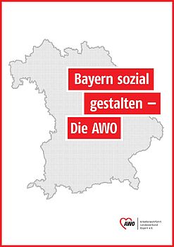 Bayern sozial gestalten - Die AWO